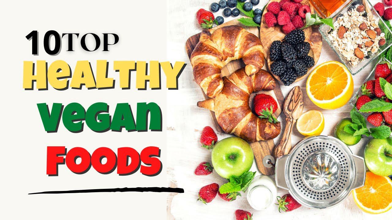 'Video thumbnail for 10 top vegan foods for a healthy diet.'