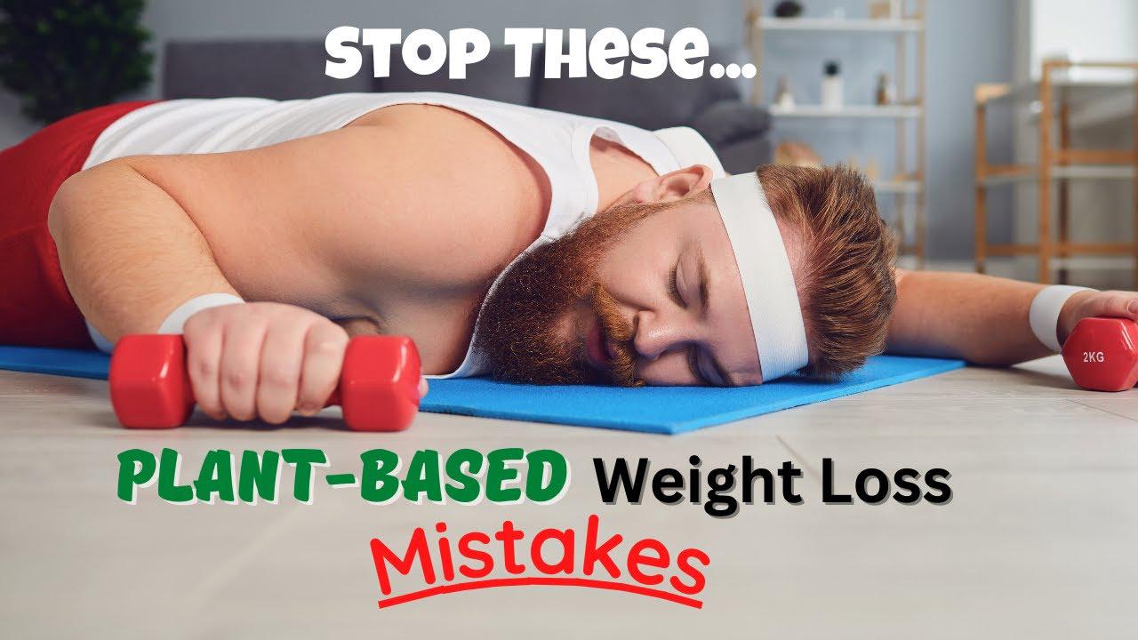 'Video thumbnail for Stop making these common weight loss mistakes following a plant-based diet.'