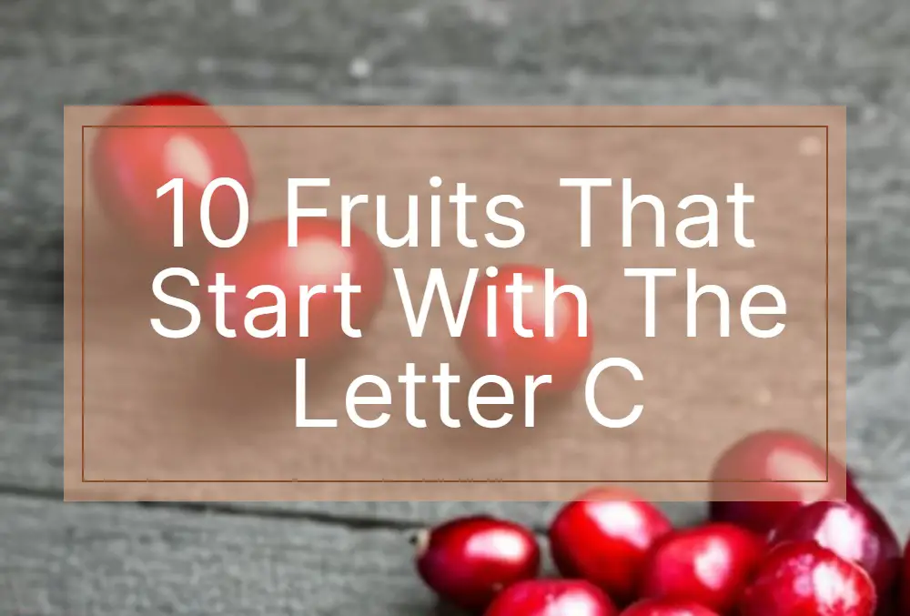 Fruits that start with the letter C