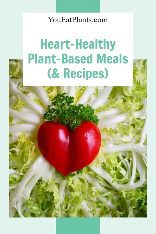 Heart-Healthy Plant-Based Meals and Recipes
