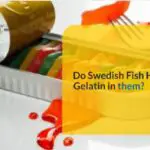 Do Swedish Fish have gelatin in them or not?